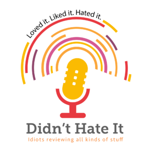 Didn't Hate It Podcast Logo